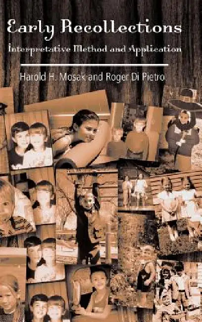Early Recollections: Interpretive Method and Application by Harold H. Mosak
