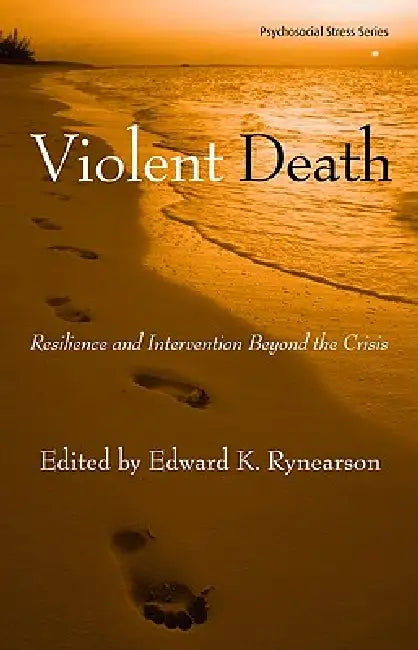 Violent Death: Resilience and Intervention Beyond the Crisis [With DVD] by Rynearson Edward K.