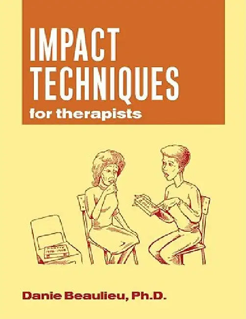 Impact Techniques for Therapists by Danie Beaulieu