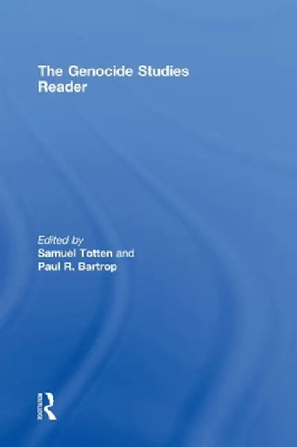 The Genocide Studies Reader by Samuel Totten
