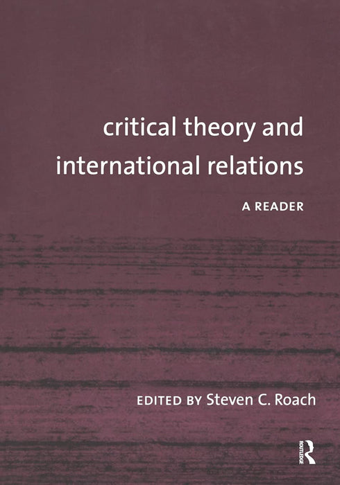 Critical Theory And International Relations: A Reader