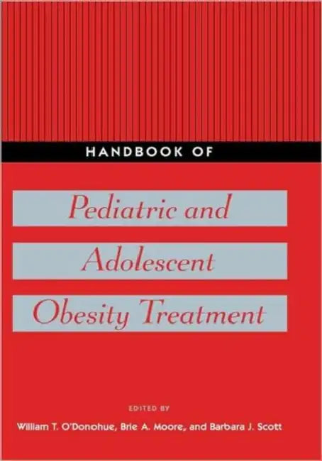 Handbook of Pediatric and Adolescent Obesity Treatment by William T. O'Donohue