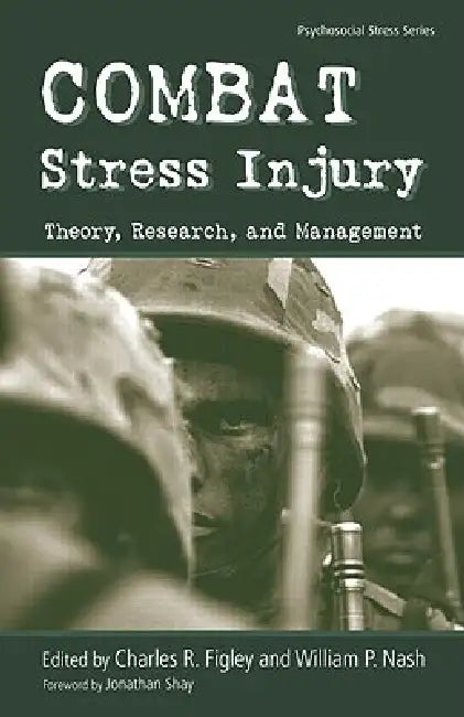 Combat Stress Injury: Theory, Research, and Management by William Nash