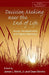 Decision Making near the End of Life: Issues, Developments, and Future Directions by Jr. Werth James L.