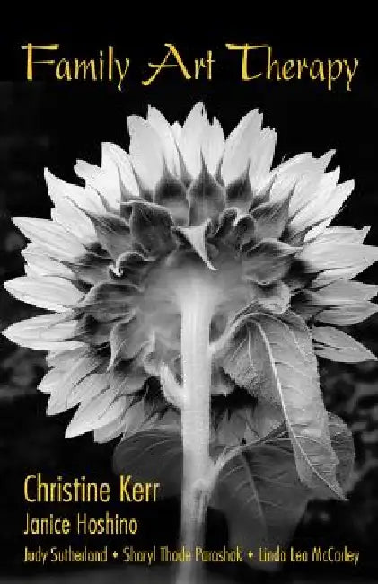 Family Art Therapy: Foundations of Theory and Practice by Christine Kerr