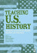Teaching U.S. History: Dialogues Among Social Studies Teachers and Historians by Diana Turk