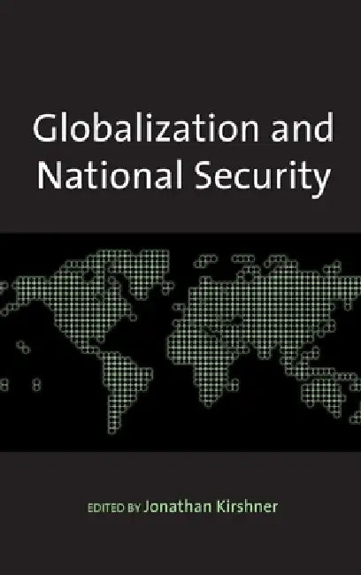 Globalization and National Security by Jonathan Kirshner