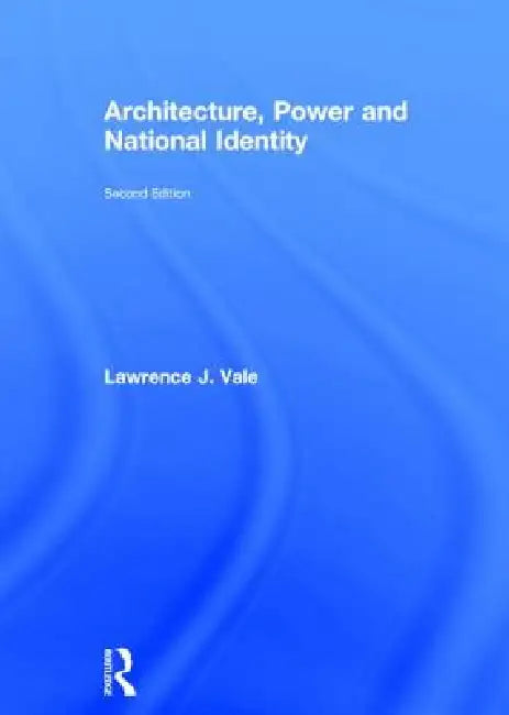 Architecture, Power and National Identity by Lawrence Vale