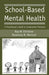School-Based Mental Health: A Practitioner's Guide to Comparative Practices by Ray W. Christner, Rosemary B. Mennuti