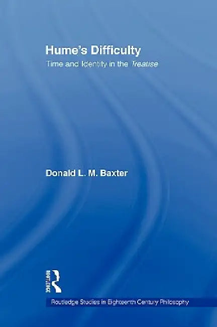 Hume's Difficulty: Time and Identity in the Treatise by Donald L. M. Baxter