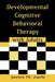 Developmental Cognitive Behavioral Therapy with Adults by Janet M. Zarb