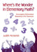 Where's the Wonder in Elementary Math?: Encouraging Mathematical Reasoning in the Classroom by Judith McVarish