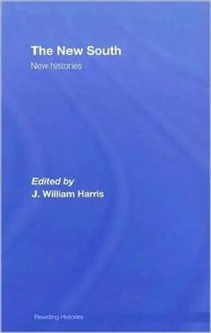 The New South: New Histories by J. William Harris