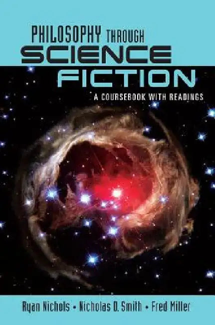 Philosophy Through Science Fiction: A Coursebook with Readings by Ryan Nichols