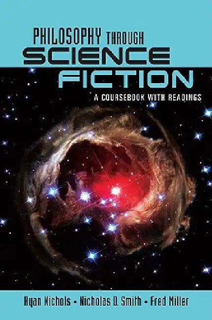 Philosophy Through Science Fiction: A Coursebook with Readings by Ryan Nichols