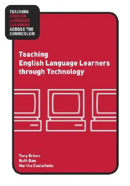 Teaching English Language Learners through Technology by Tony Erben