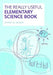 The Really Useful Elementary Science Book by Jeffrey W. Bloom