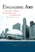 Engaging Art: The Next Great Transformation of America's Cultural Life by Steven J. Tepper, Bill Ivey