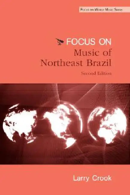 Focus: Music of Northeast Brazil [With CD (Audio)] by Larry Crook