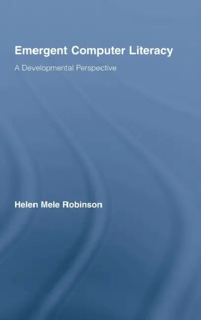 Emergent Computer Literacy: A Developmental Perspective by Helen Mele Robinson