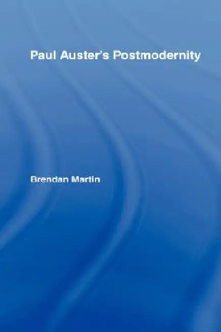 Paul Auster's Postmodernity by Brendan Martin