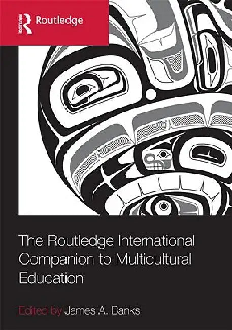 The Routledge International Companion to Multicultural Education by James A. Banks