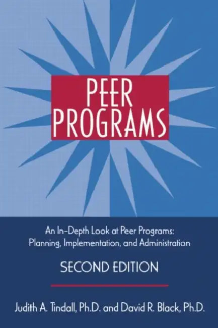 Peer Programs: An In-Depth Look at Peer Programs: Planning, Implementation, and Administration [With CDROM] by Judith A. Tindall, David R. Black