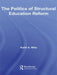 The Politics of Structural Education Reform by Keith A. Nitta
