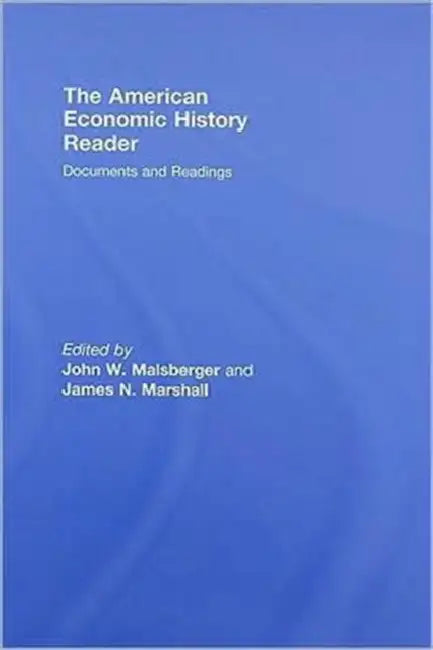 The American Economic History Reader: Documents and Readings by John W. Malsberger, James N. Marshall
