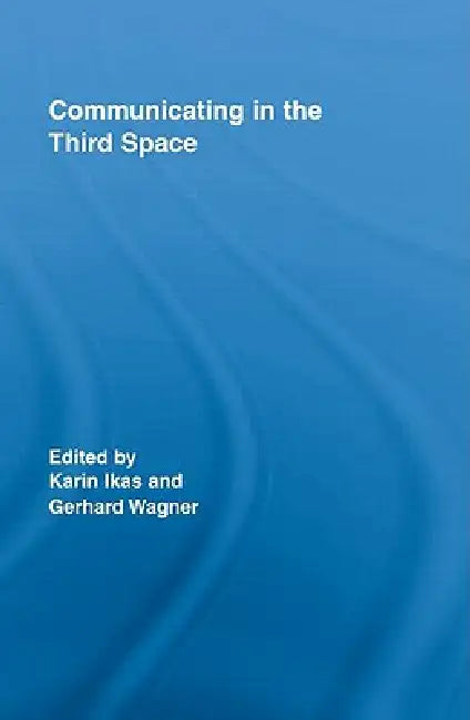 Communicating in the Third Space by Karin Ikas