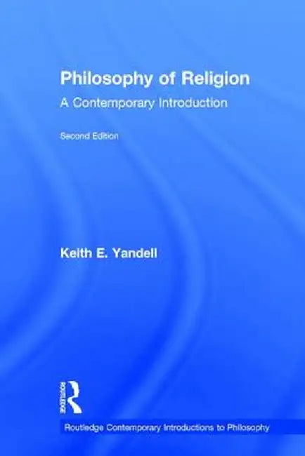 Philosophy of Religion: A Contemporary Introduction by Keith E. Yandell