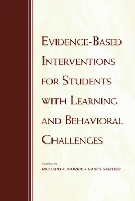 Evidence-Based Interventions for Students with Learning and Behavioral Challenges by Richard J. Morris