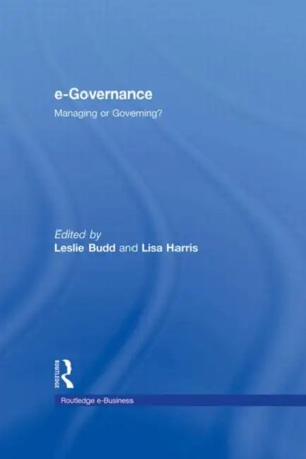 e-Governance: Managing or Governing? by Leslie Budd, Lisa Harris