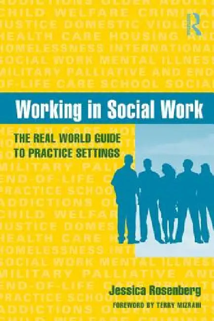 Working In Social Work: The Real World Guide To Practice Settings by Jessica Rosenberg