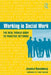 Working In Social Work: The Real World Guide To Practice Settings by Jessica Rosenberg
