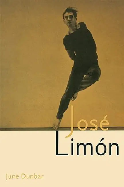 Jose Limon: An Artist Re-Viewed by June Dunbar