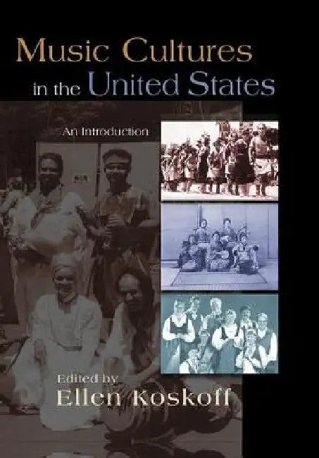 Music Cultures in the United States: An Introduction by Ellen Koskoff