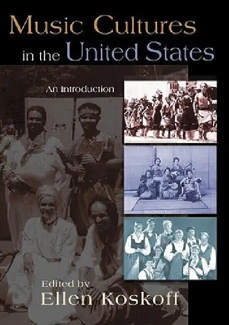 Music Cultures in the United States: An Introduction by Ellen Koskoff