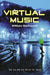 Virtual Music: How the Web Got Wired for Sound by Duckworth William