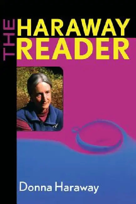 The Haraway Reader by Donna Haraway