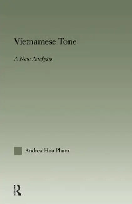 Vietnamese Tone: A New Analysis by Andrea Hoa Pham