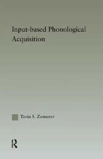 Input-based Phonological Acquisition by Tania Zamuner