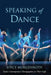 Speaking of Dance: Twelve Contemporary Choreographers on Their Craft by Joyce Morgenroth