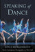 Speaking of Dance: Twelve Contemporary Choreographers on Their Craft by Joyce Morgenroth