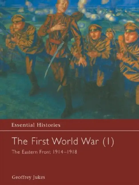 The First World War: The Eastern Front 1914-1918 by Jukes Geoffrey
