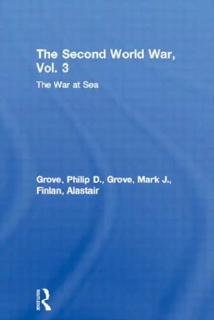 The Second World War,The War at Sea by Grove Philip D.