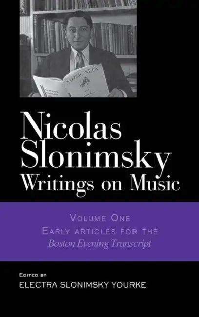 Nicolas Slonimsky: Writings on Music: Early Writings by Nicolas Slonimsky, Electra Yourke