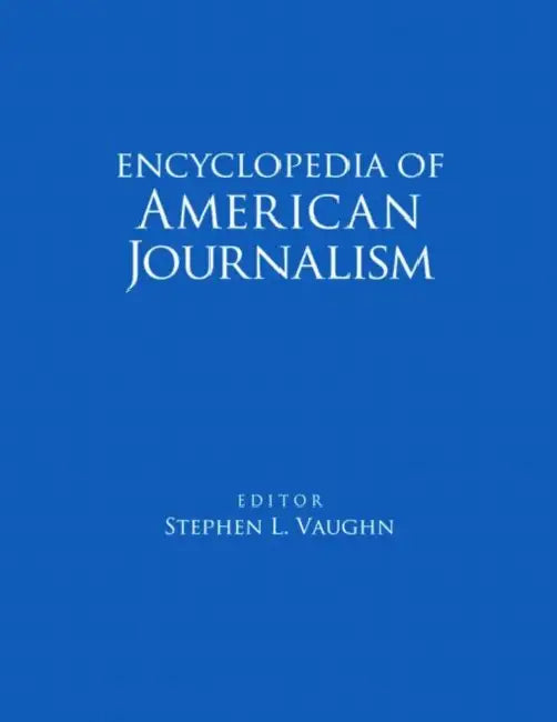 Encyclopedia of American Journalism by Stephen L. Vaughn