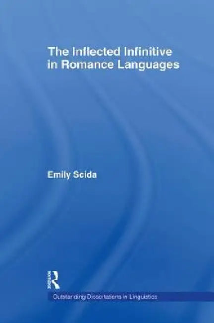 The Inflected Infinitive in Romance Languages by Emily E. Scida