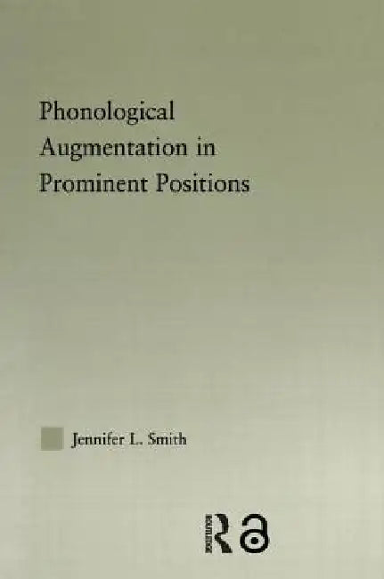 Phonological Augmentation in Prominent Positions by Jennifer L. Smith